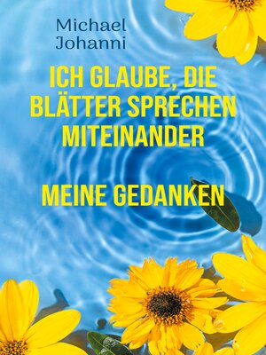 cover image of Ich glaube, die Blätter sprechen miteinander